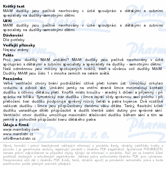 MAM dudlíky jsou pečlivě navrhovány v úzké spoulpráci s dětskými a zubními specialisty na dudlíky-samotnými dětmi.