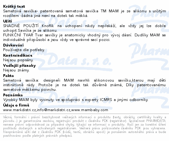Sametová savička- patentovaná sametová savička TM MAM je ze silikonu s určitým rozdílem -žádná jiná není na dotek tak měkká.