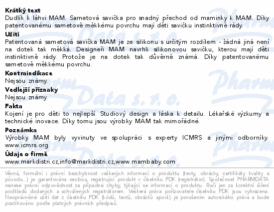 Dudlík k láhvi MAM. Sametová savička pro snadný přechod od maminky k MAM. Díky patentovanému sametově měkkému povrchu mají děti savičku instinktivně rády.
