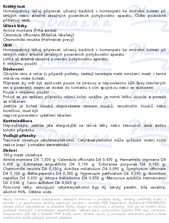 Homeopatický léčivý přípravek užívaný tradičně v homeopatii ke zmírnění bolesti při lehkých nebo středně závažných poraněních pohybového aparátu. Čtěte pozorně příbalový leták.