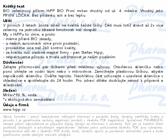 BIO zeleninový příkrm HiPP BIO První mrkev vhodný od uk. 4. měsíce. Vhodný jako PRVNÍ LŽIČKA. Bez přídavku soli a bez lepku.